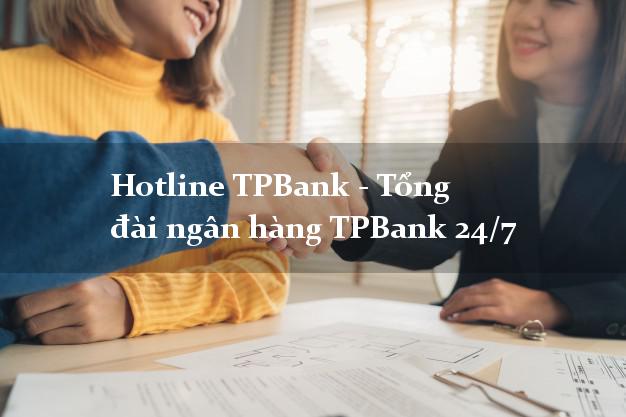 Hotline TPBank - Tổng đài ngân hàng TPBank 24/7 Hotline TPBank - Tổng đài ngân hàng TPBank 24/7